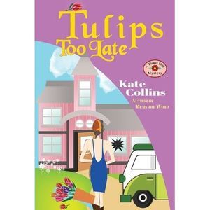 Tulips Too Late: A Flower Shop Mystery Novella -- Kate Collins